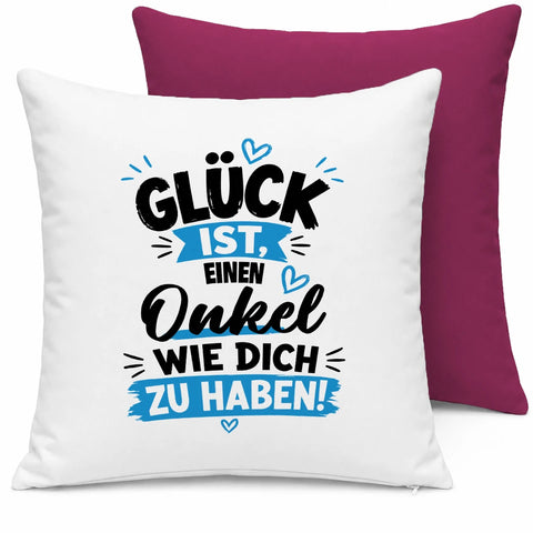 Glück ist, einen Onkel wie dich zu haben! – Kissen