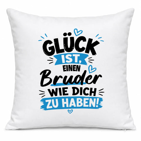 Glück ist, einen Bruder wie dich zu haben! – Kissen