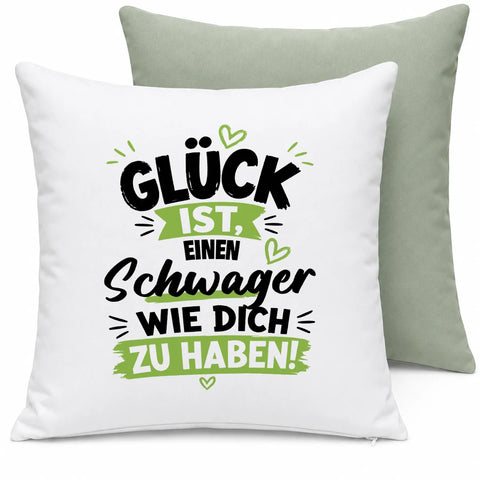 Glück ist, einen Schwager wie dich zu haben! – Kissen