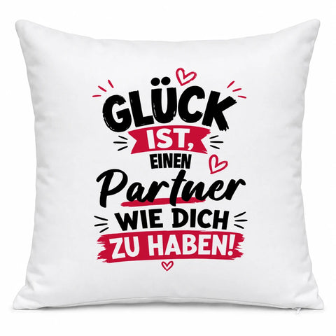 Glück ist, einen Partner wie dich zu haben! – Kissen