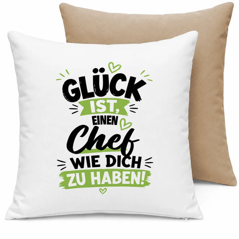 Glück ist, einen Chef wie Sie zu haben! – Kissen