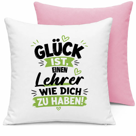 Glück ist, einen Lehrer wie Sie zu haben! – Kissen