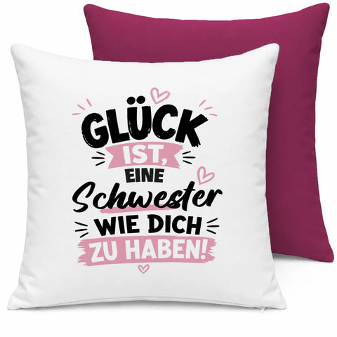 Glück ist, eine Schwester wie dich zu haben! – Kissen