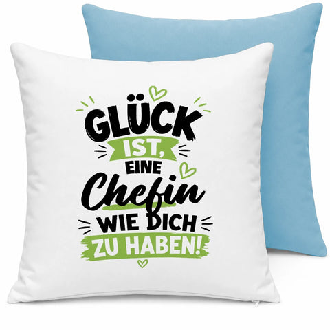 Glück ist, eine Chefin wie Sie zu haben! – Kissen