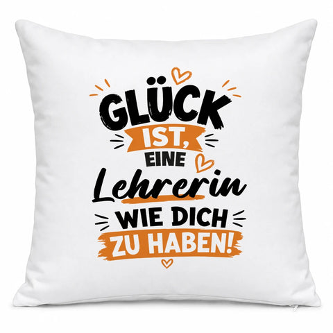 Glück ist, eine Lehrerin wie Sie zu haben! – Kissen