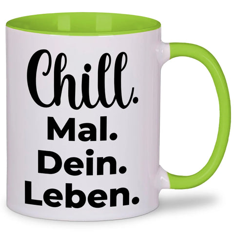 Chill mal dein Leben – Tasse