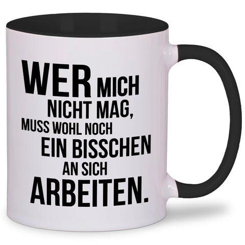 Wer mich nicht mag, muss wohl noch ein bisschen an sich arbeiten – Tasse