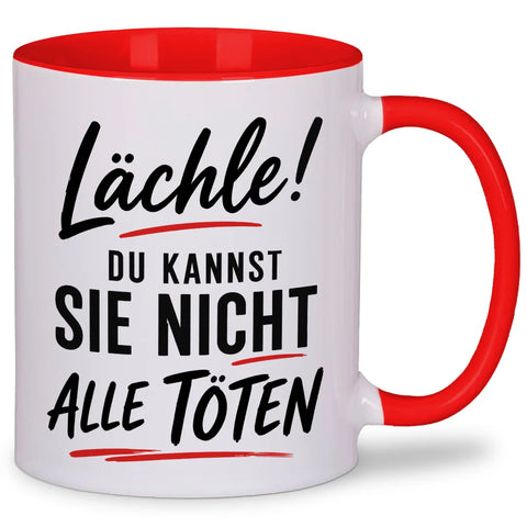 Lächle du kannst sie nicht alle töten – Tasse