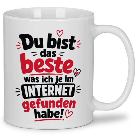 Du bist das Beste, was ich je im Internet gefunden habe – Tasse