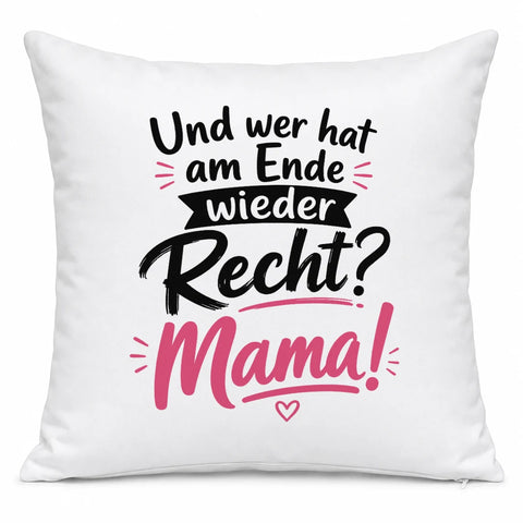 Und wer hat am ende wieder Recht Mama – Kissen