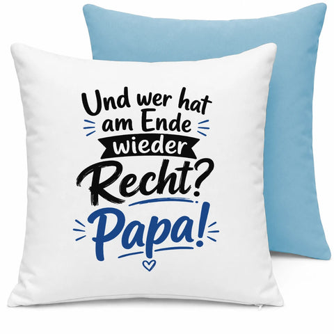 Und wer hat am ende wieder Recht Papa – Kissen