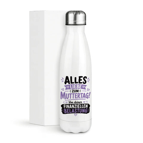 Alles liebe zum Muttertag von deiner finanziellen Belastung – Thermosflasche 500 ml