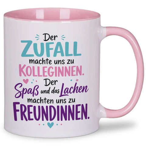 Der Zufall machte uns zu Kolleginnen, Spaß und Lachen zu Freundinnen – Tasse